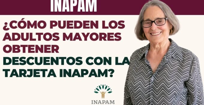 ¿Cómo pueden los adultos mayores obtener descuentos con la Tarjeta INAPAM?